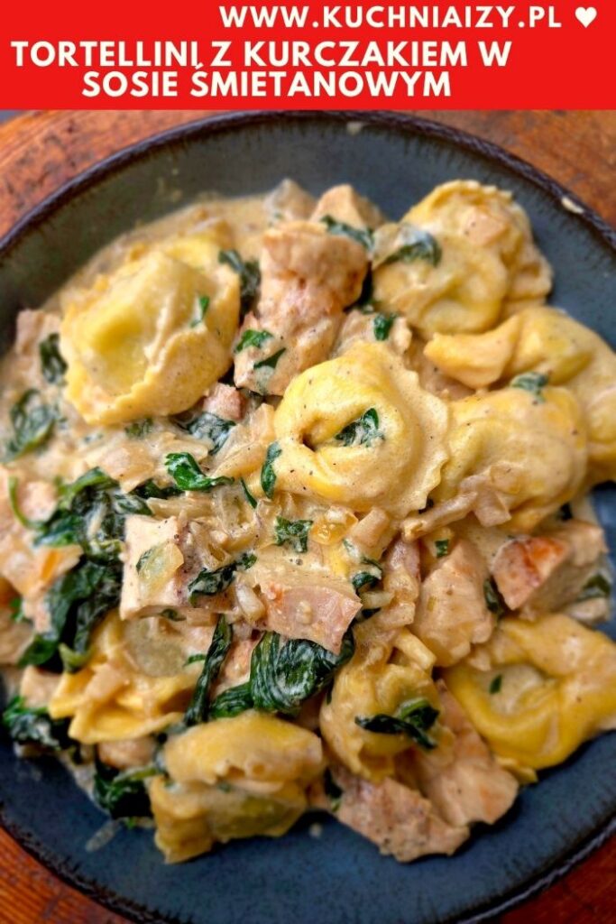 tortellini z kurczakiem w sosie śmietanowym