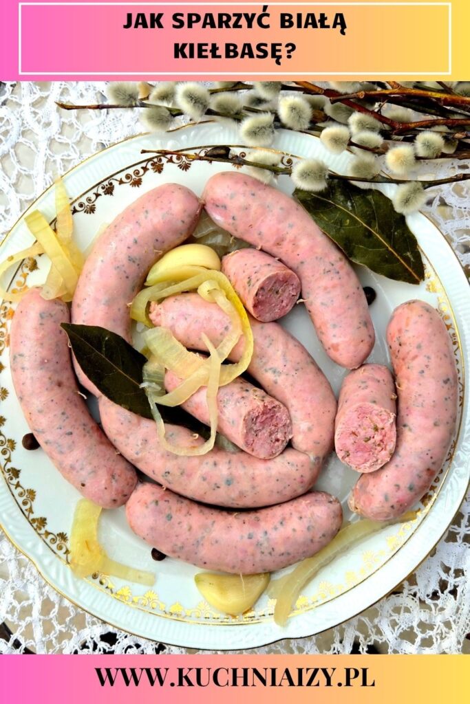 Jak sparzyć surową białą kiełbasę
