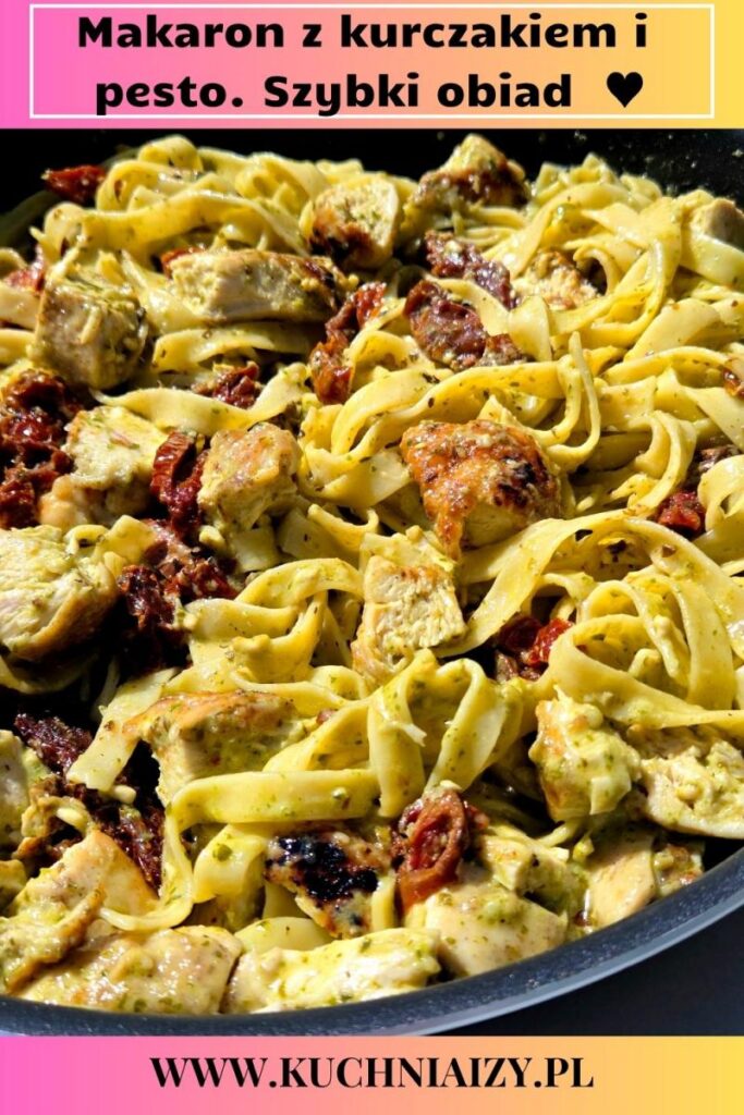 makaron z kurczakiem, pesto i suszonymi pomidorami